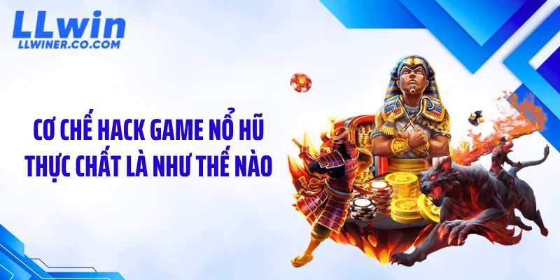 Cơ chế hack game nổ hũ thực chất là như thế nào