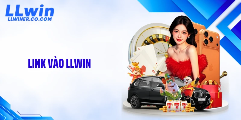 Link Vào LLWIN Mới Nhất: Cách Truy Cập Chuẩn Xác 2026