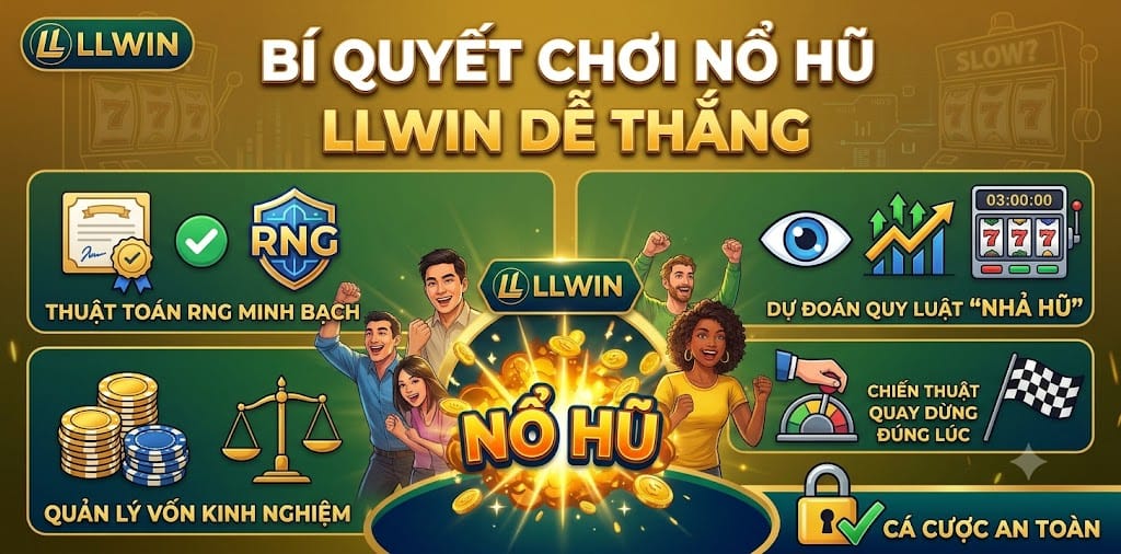 Nổ Hũ LLWIN Bí quyết chơi nổ hũ LLWIN dễ thắng