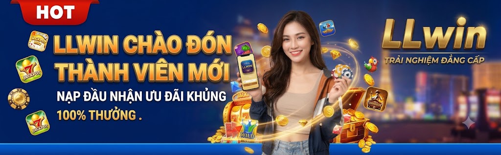 LLWIN THƯỞNG 100 THÀNH VIÊN MỚI