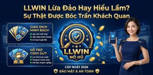 LLWIN lừa đảo hay hiểu lầm, sự thật bóc trần